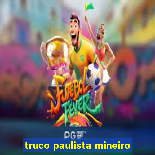 truco paulista mineiro